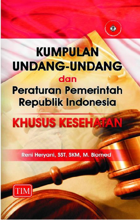 Kumpulan Undang Undang dan Peraturan Pemerintah Republik Indonesia Khusus Kesehatan